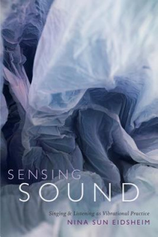 Książka Sensing Sound Nina Sun Eidsheim