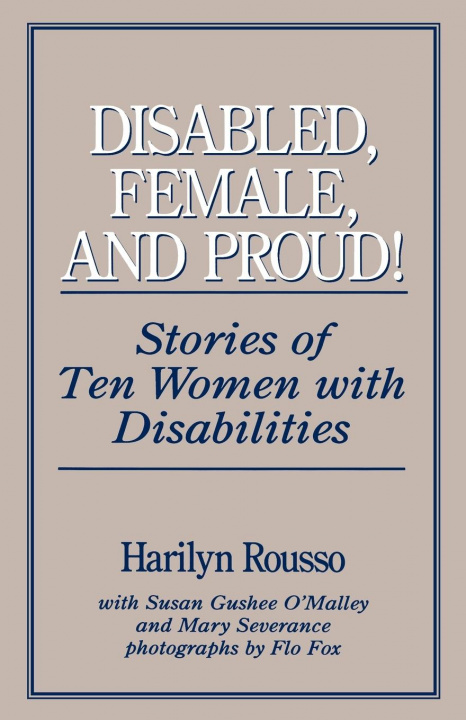 Książka Disabled, Female, and Proud Harilyn Rousso