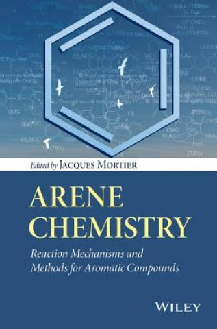 Carte Arene Chemistry - Reaction Mechanisms and Methods for Aromatic Compounds Jacques Mortier