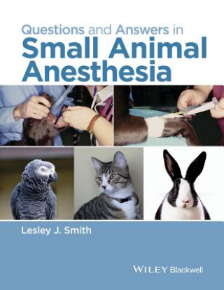 Könyv Questions and Answers in Small Animal Anesthesia Lesley J. Smith