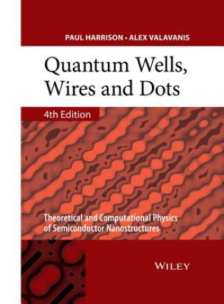 Książka Quantum Wells, Wires and Dots - Theoretical and Computational Physics of Semiconductor Nanostructures 4e Paul Harrison