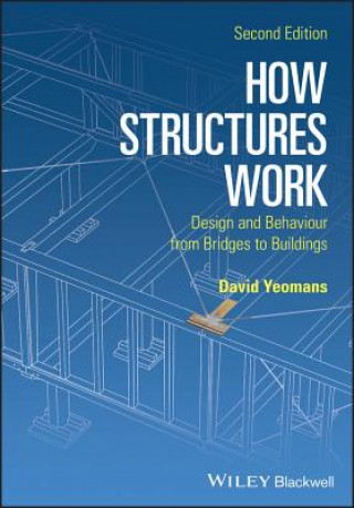 Boek How Structures Work - Design and Behaviour from Bridges to Buildings 2e David Yeomans