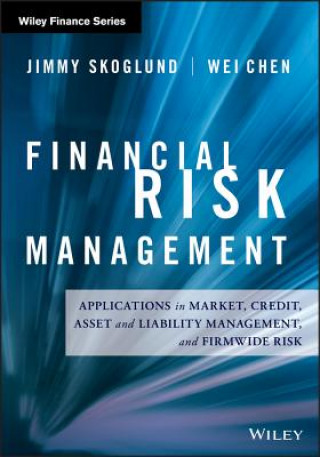 Libro Financial Risk Management - Applications in Market, Credit, Asset and Liability Management and Firmwide Risk Jimmy Skoglund