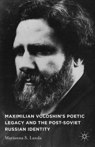 Carte Maximilian Voloshin's Poetic Legacy and the Post-Soviet Russian Identity Marianna S. Landa