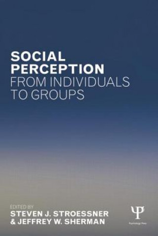 Książka Social Perception from Individuals to Groups Steven J. Stroessner