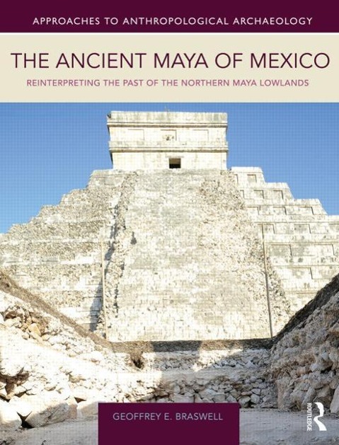 Buch Ancient Maya of Mexico Geoffrey E. Braswell