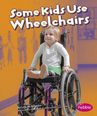 Kniha Some Kids Use Wheelchairs Lola M Schaefer