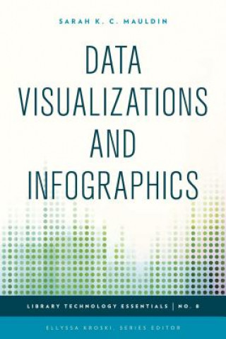Kniha Data Visualizations and Infographics Sarah K. C. Mauldin
