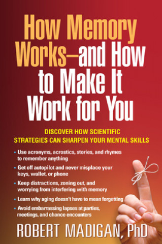 Книга How Memory Works--and How to Make It Work for You Robert Madigan