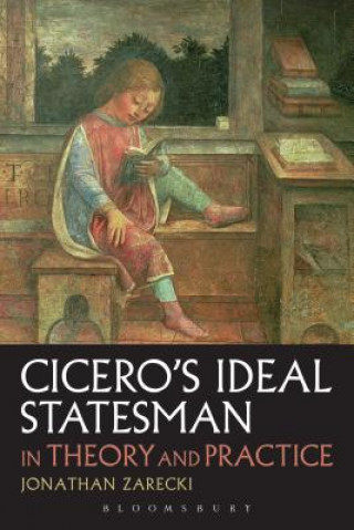 Kniha Cicero's Ideal Statesman in Theory and Practice Jonathan Zarecki