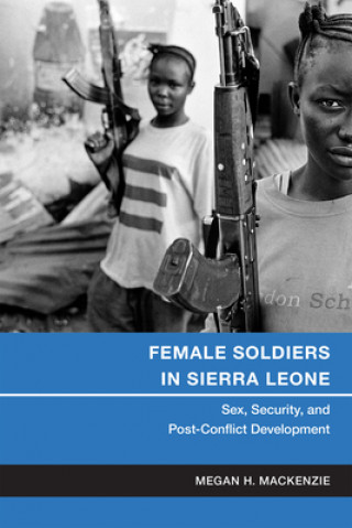 Książka Female Soldiers in Sierra Leone Megan MacKenzie