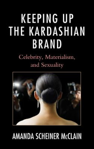 Carte Keeping Up the Kardashian Brand Amanda Scheiner McClain
