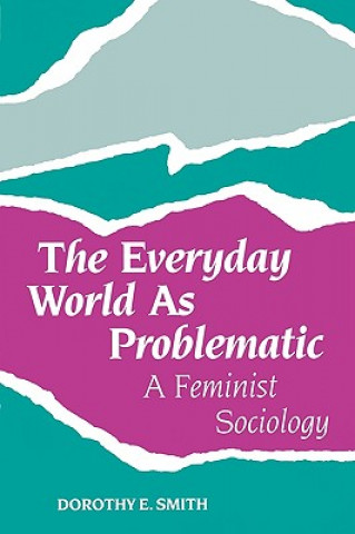 Knjiga Everyday World As Problematic Dorothy E. Smith