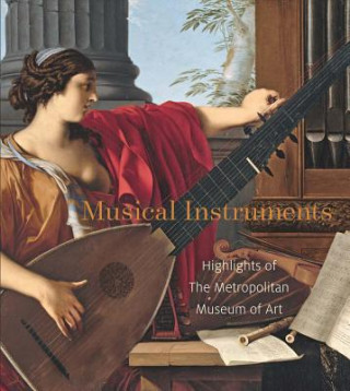 Kniha Musical Instruments - Highlights from The Metropolitan Museum of Art J. Kenneth Moore