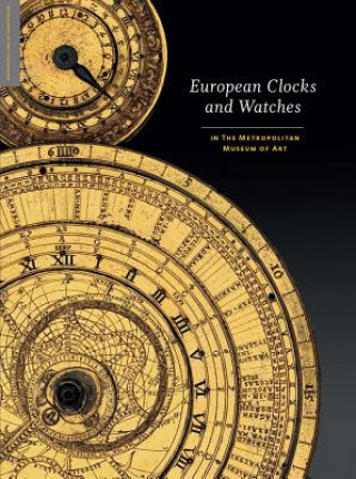 Kniha European Clocks and Watches - in The Metropolitan Museum of Art Clare Vincent