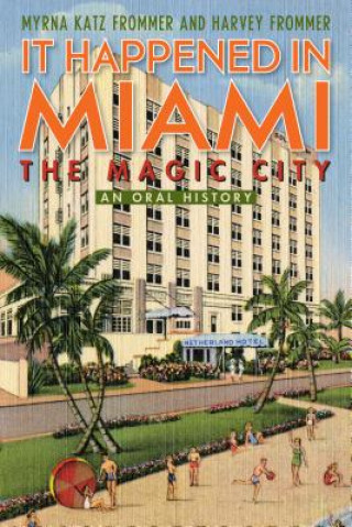 Książka It Happened in Miami, the Magic City Myrna Katz Frommer