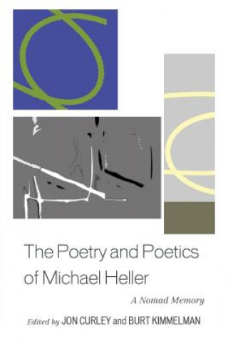 Kniha Poetry and Poetics of Michael Heller Jon Curley