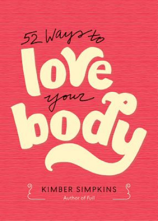 Livre Fifty-Two Ways to Love Your Body Kimber Simpkins