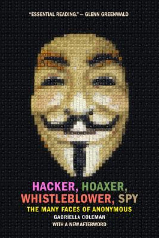 Carte Hacker, Hoaxer, Whistleblower, Spy Gabriella Coleman