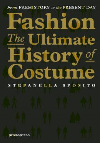 Könyv Fashion:The Ultimate History of Costume Stefania Sposito