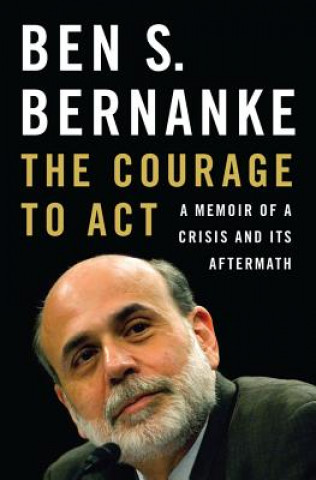 Kniha Courage to Act Ben S Bernanke