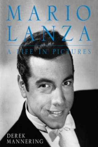 Kniha Mario Lanza, a Life in Pictures Derek Mannering