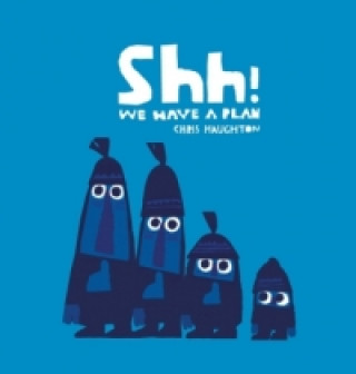 Książka Shh! We Have a Plan Chris Haughton