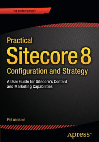 Carte Practical Sitecore 8 Configuration and Strategy Phillip Wicklund