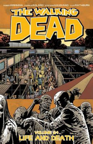 Könyv Walking Dead Volume 24: Life and Death Robert Kirkman