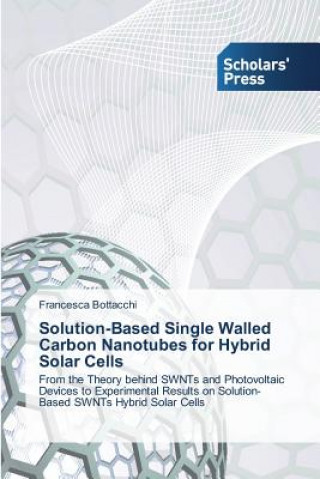 Kniha Solution-Based Single Walled Carbon Nanotubes for Hybrid Solar Cells Bottacchi Francesca