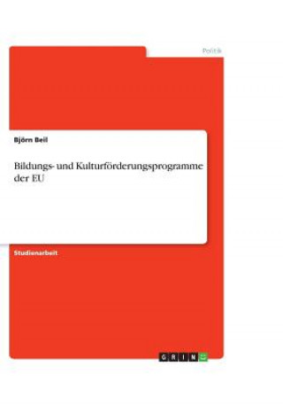 Boek Bildungs- und Kulturfoerderungsprogramme der EU Bjorn Beil