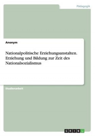 Kniha Nationalpolitische Erziehungsanstalten. Erziehung und Bildung zur Zeit des Nationalsozialismus Anonym