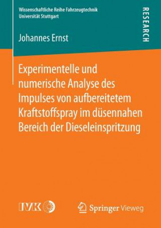 Kniha Experimentelle Und Numerische Analyse Des Impulses Von Aufbereitetem Kraftstoffspray Im Dusennahen Bereich Der Dieseleinspritzung Johannes Ernst