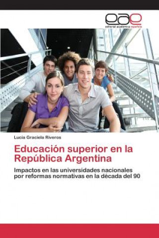 Kniha Educacion superior en la Republica Argentina Riveros Lucia Graciela