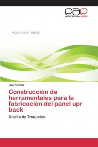 Livre Construccion de herramentales para la fabricacion del panel upr back Arocha Luis