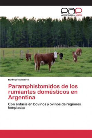 Könyv Paramphistomidos de los rumiantes domesticos en Argentina Sanabria Rodrigo