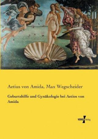 Buch Geburtshilfe und Gynakologie bei Aetios von Amida Max Wegscheider