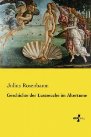 Knjiga Geschichte der Lustseuche im Altertume Julius Rosenbaum