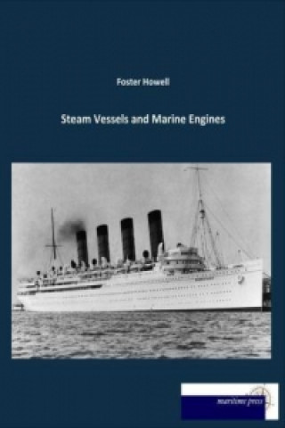 Knjiga Steam Vessels and Marine Engines Foster Howell