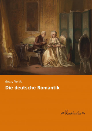 Kniha Die deutsche Romantik Georg Mehlis