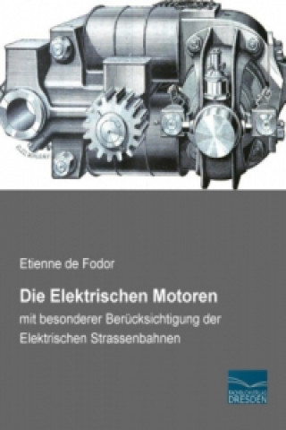 Книга Die Elektrischen Motoren Etienne de Fodor