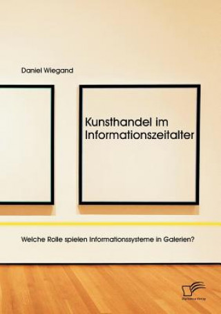 Könyv Kunsthandel im Informationszeitalter Daniel Wiegand