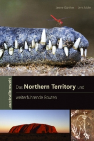 Kniha Das Northern Territory und weiterführende Routen Janine Günther