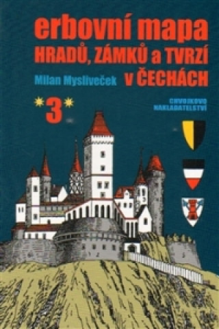 Kniha Erbovní mapa hradů, zámků a tvrzí v Čechách 3 Milan Mysliveček