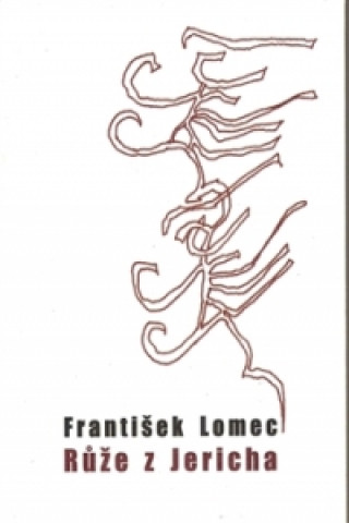 Knjiga Růže z Jericha František Lomec