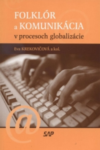 Kniha Folklór a komunikácia v procesoch globalizácie Eva Krekovičová