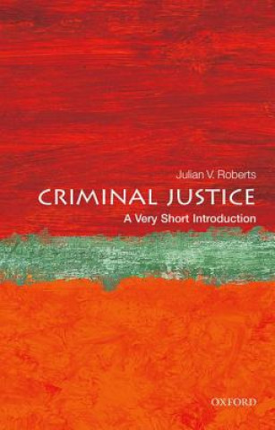 Книга Criminal Justice: A Very Short Introduction Julian V. Roberts