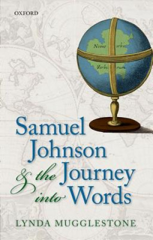 Carte Samuel Johnson and the Journey into Words Lynda Mugglestone