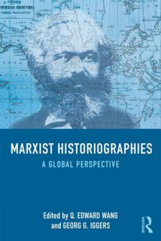 Kniha Marxist Historiographies Q. Edward Wang