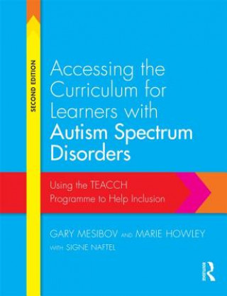 Carte Accessing the Curriculum for Learners with Autism Spectrum Disorders Gary Mesibov